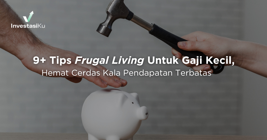 9+ Tips Frugal Living Untuk Gaji Kecil, Hemat Cerdas Kala Pendapatan Terbatas